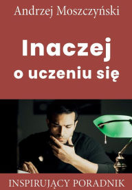 Title: Inaczej o uczeniu sie, Author: Andrzej Moszczynski