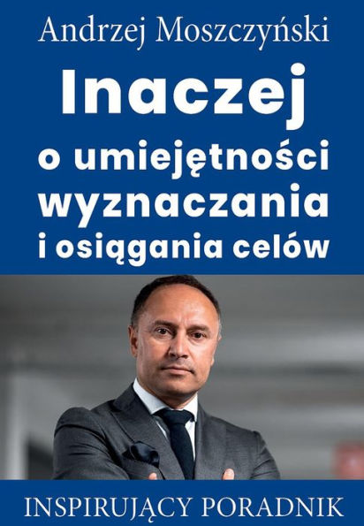 Inaczej o umiejetnosci wyznaczania i osiagania celów