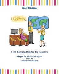 Title: First Russian Reader for Tourists: Bilingual for Speakers of English Level A1, Author: Lubov Babushkina