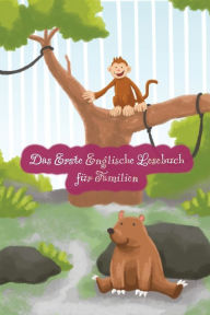 Title: Das Erste Englische Lesebuch für Familien (farbig illustrierte Ausgabe, Band 1): Stufe A1 Zweisprachig mit Englisch-deutscher Übersetzung, Author: Adelina Brant