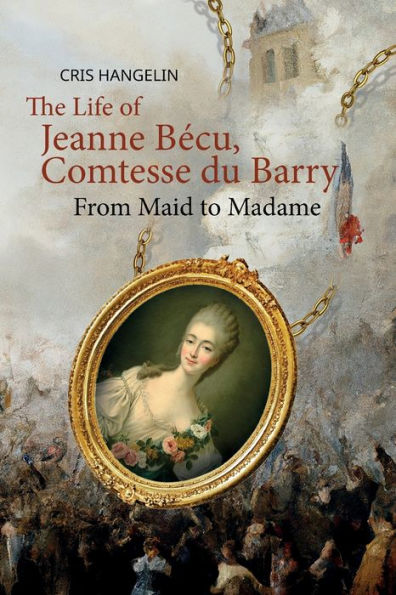 The Life of Jeanne Bécu, Comtesse du Barry: From Maid to Madame Stufe B1 mit Englisch-deutscher Übersetzung