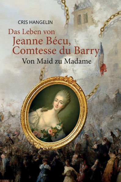 Das Leben von Jeanne Bécu, Comtesse du Barry Von Maid zu Madame: Sprachniveau B1 Deutsch-Englisch