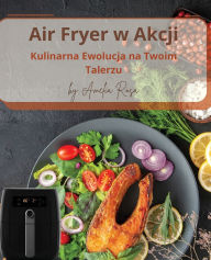 Title: Air Fryer w Akcji, Author: Amelia Rosa