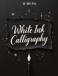 Title: White Ink Calligraphy: Discover the Magic of Lettering on a Deep Black Background - An Artistic Exploration for Beginners, Author: Life Daily Style