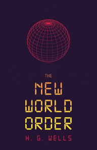 Title: The New World Order, Author: H. G. Wells