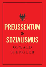 Title: Preußentum und Sozialismus, Author: Oswald Spengler