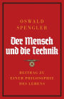 Der Mensch und die Technik: Beitrag zu einer Philosophie des Lebens