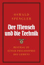 Der Mensch und die Technik: Beitrag zu einer Philosophie des Lebens