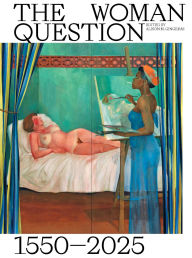 Title: The Woman Question 1550-2025, Author: Alison M. Gingeras