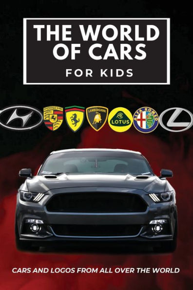 The world of cars for kids: Colorful book for children, car brands logos with nice pictures of cars from around the world, learning car brands from A to Z.
