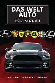 Title: Das Welt Auto fÃ¯Â¿Â½r Kinder: Buntes Buch fÃ¯Â¿Â½r Kinder, Automarken-Logos mit schÃ¯Â¿Â½nen Bildern von Autos aus aller Welt, Automarken von A bis Z lernen., Author: Conrad K Butler
