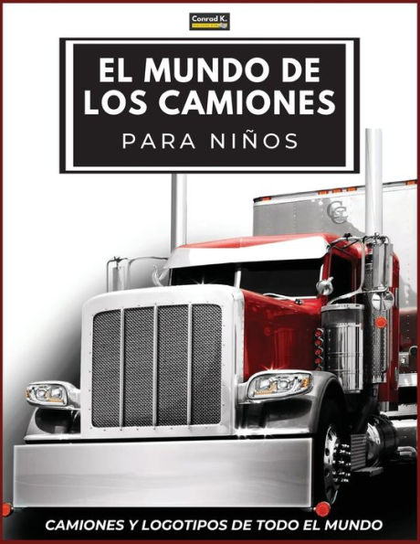 El Mundo de los Camiones para Niños: Logotipos de marcas de camiones grandes con bonitas imágenes de camiones de todo el mundo, libro de camiones colorido para niños, marcas de camiones de aprendizaje de la A a la Z.