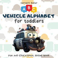 Title: Vehicles Alphabet for Toddlers: ABC rhyming book for kids to learn the alphabet with funny pictures of vehicles, a bedtime book with letters & words for kindergarten & preschooler, Author: Conrad K Butler