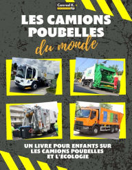 Title: Les camions poubelles du monde: A colorful children's book, trash trucks from around the world, interesting facts about ecology, and waste segregation for children., Author: Conrad K Butler