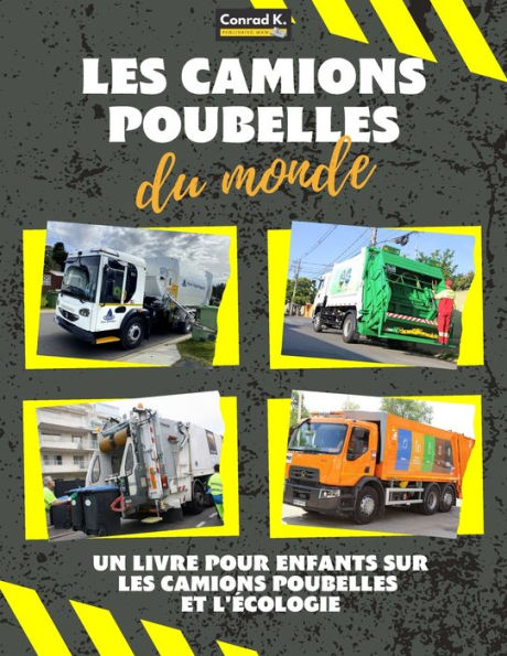 Les camions poubelles du monde: A colorful children's book, trash trucks from around the world, interesting facts about ecology, and waste segregation for children.