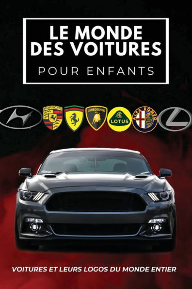 Le Monde Des Voitures Pour Enfants: Livre coloré pour enfants, logos de marques automobiles avec de belles images de voitures du monde entier, apprentissage des marques automobiles de A à Z.