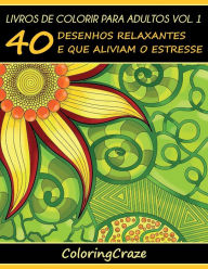 Title: Livros de colorir para adultos vol. 1: 40 desenhos relaxantes e que aliviam o estresse, Author: Coloringcraze