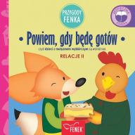 Title: Powiem, gdy będę gotï¿½w: czyli dzieci z mutyzmem wybiï¿½rczym są wśrï¿½d nas, Author: Dominika Galka