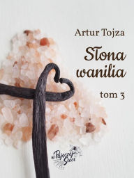 Title: Slona wanilia tom III, Author: Artur Tojza