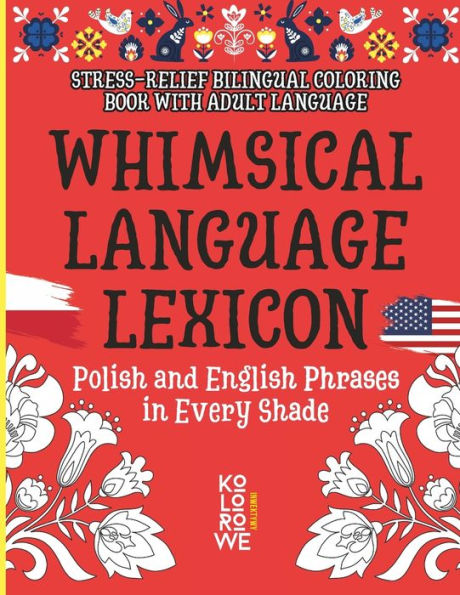 Whimsical Language Lexicon. Polish and English Phrases in Every Shade: Stress-Relief Bilingual Coloring Book With Adult Language