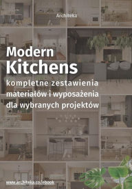 Title: Nowoczesna kuchnia - przydatne rozwiazania. Katalog z zestawieniami materialów i wyposazenia, Author: Ewa Kielek