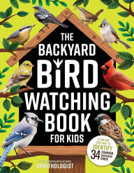 Title: The Backyard Bird Watching Book for Kids: An Interactive Guide to Bird Watching - A Fun and Easy Way to Identify the Most Common Backyard Birds, Author: Luc Ward