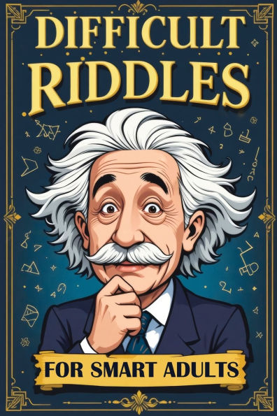Difficult Riddles for Smart Adults: 300 Brain Teasers, Trick Questions and Fun Challenges - A Love for Creative Thinking Facts Women and Men Will Enjoy