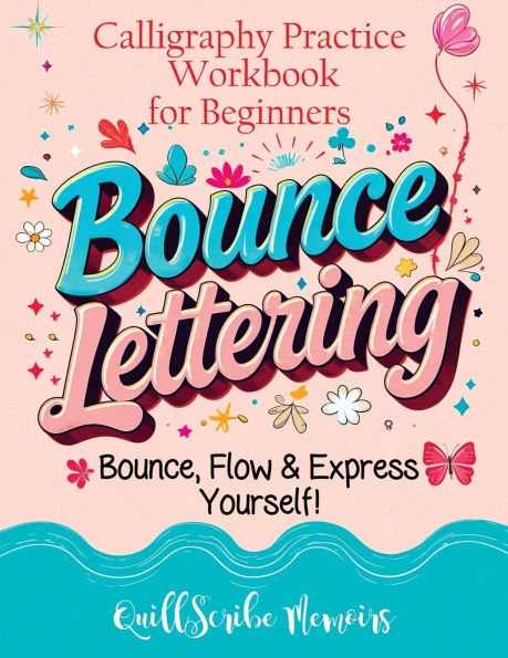 Bounce Lettering: Calligraphy Practice Workbook for Beginners Learn Creative Brush Handwriting Penmanship and Dynamic Modern Lettering Techniques