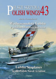 Title: Lublin Seaplanes in the Polish Naval Aviation, Author: Marcin Wawrzynkowski