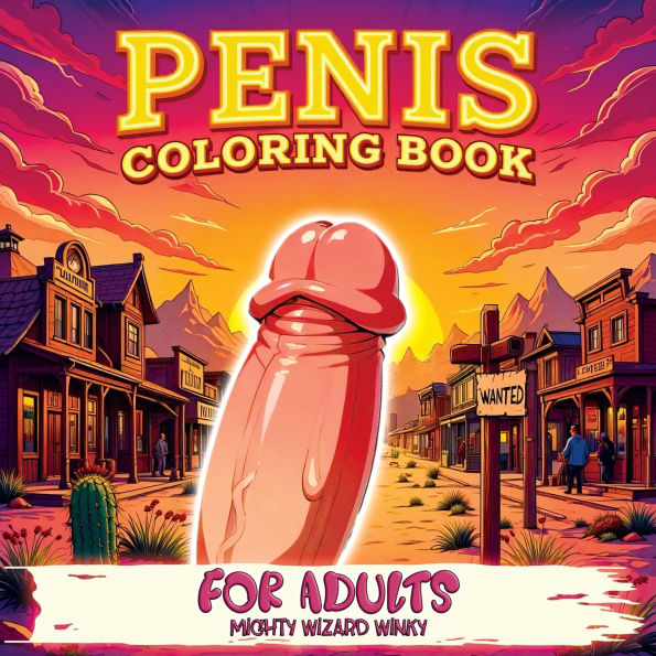 Penis Coloring Book: Bold and Humorous Activity with Naughty Themes, Perfect for Bachelorette Parties, Gag Gifts, Relaxation, and Fun - Packed with Daring Humor and Lots of Laughs