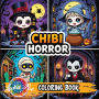 Chibi Coloring Book Horror: A Creepy Cute Collection of Spooky Chibis for Adults and Teens - Perfect for Halloween, Relaxation, and Gift Giving