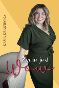 Title: Życie jest Wow: Rozmowy bez cenzury., Author: Kasia Krawiecka