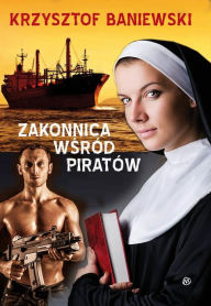 Title: Zakonnica wsród piratów, Author: Krzysztof Baniewski