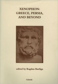 Title: Xenophon: Greece, Persia, and Beyond, Author: Bogdan Burliga