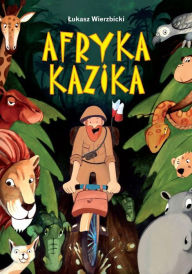 Title: Afryka Kazika, Author: Lukasz Wierzbicki