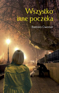 Title: Wszystko inne poczeka, Author: Barbara Ciwoniuk