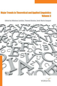 Title: Major Trends in Theoretical and Applied Linguistics 3: Selected Papers from the 20th ISTAL, Author: Nikolaos Lavidas
