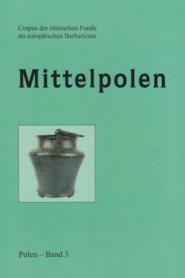 Corpus der romischen Funde im europaischen Barbaricum, Polen, Band 3, Mittelpolen