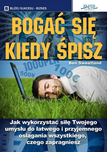 Bogac sie kiedy spisz: Jak wykorzystac sil