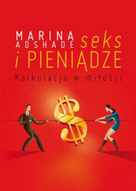 Title: Seks i pieniadze, Author: Adshade Marina