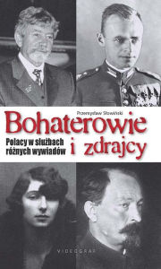 Title: Bohaterowie i zdrajcy: Polacy w sluóów, Author: Przemyslaw Slowi