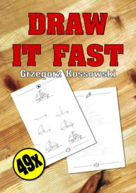 Title: Draw it fast, Author: Grzegorz Kossowski