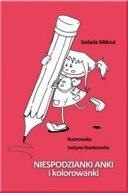 Title: Niespodzianki Anki i kolorowanki, Author: Izabela Mikrut