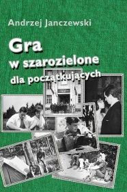 Title: Gra w szarozielone dla pocz, Author: Andrzej Janczewski