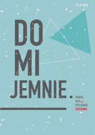 Title: Domijemnie. Dobrze, milo i przyjemnie, codziennie, Author: Filip Otto