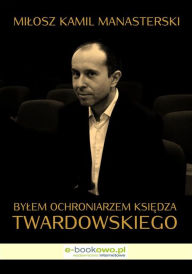 Title: Bylem ochroniarzem ksi, Author: Milosz Kamil Manasterski