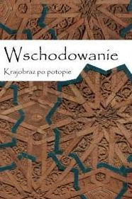 Title: Wschodowanie: Krajobraz po potopie, Author: Tomasz Mucha