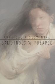 Title: Samotnosc w pulapce, Author: Anna Dalia Slowi