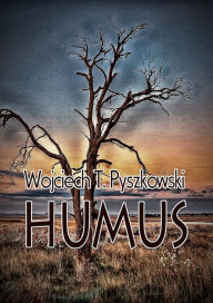 Title: Humus, Author: Wojciech T. Pyszkowski