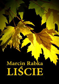 Title: Liscie, Author: Marcin Rabka